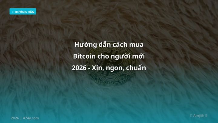 Infographic hướng dẫn cách mua bitcoin cho người mới 2026 - xịn, ngon, chuẩn - Thông tin quan trọng cho trader Việt