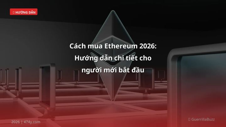 Cách mua Ethereum - Phân tích và hướng dẫn từ chuyên gia crypto Việt Nam
