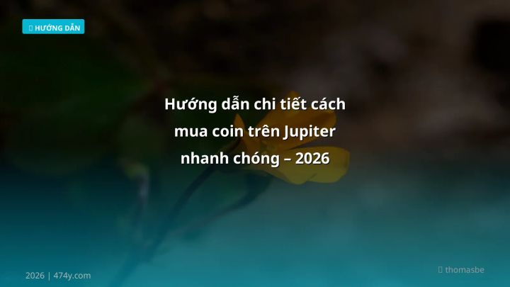 Hướng dẫn chi tiết cách mua coin trên Jupiter nhanh chóng – 2026 - Hướng dẫn chi tiết 2026 | 474y.com
