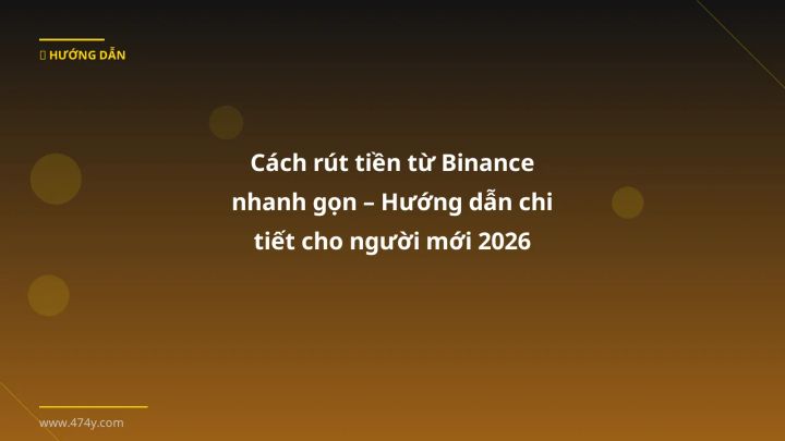 Hình ảnh minh họa: Cách rút tiền từ Binance - Cập nhật mới nhất 2026