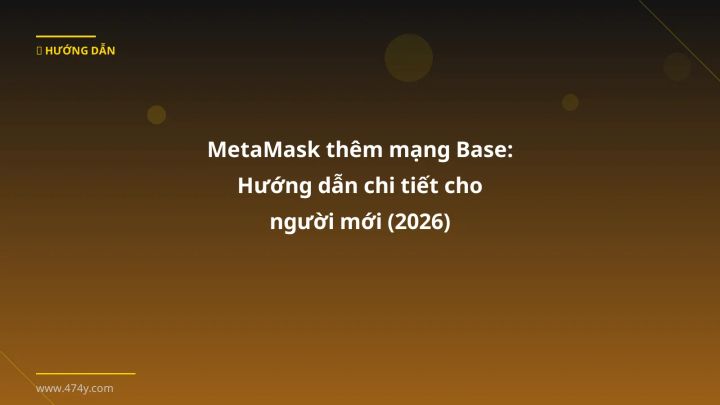Cover image: MetaMask thêm mạng Base guide 2026 - 474y.com
