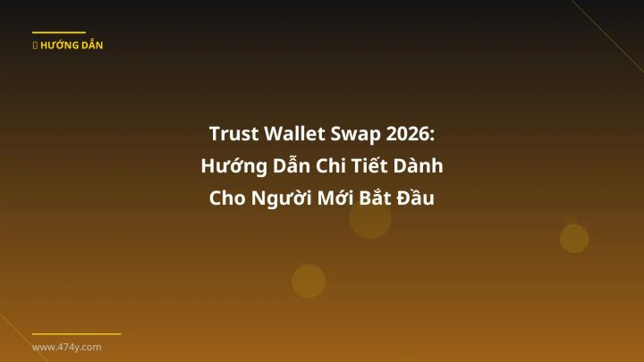 Infographic trust wallet swap 2026: hướng dẫn chi tiết dành cho người mới bắt đầu - Thông tin quan trọng cho trader Việt