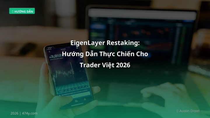EigenLayer restaking - Phân tích và hướng dẫn từ chuyên gia crypto Việt Nam