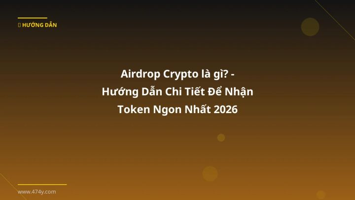 Hình ảnh minh họa: Airdrop crypto là gì - Cập nhật mới nhất 2026