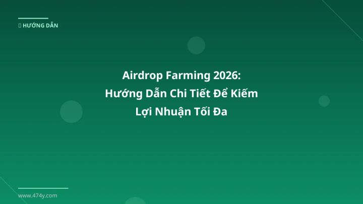 Airdrop farming - Phân tích và hướng dẫn từ chuyên gia crypto Việt Nam