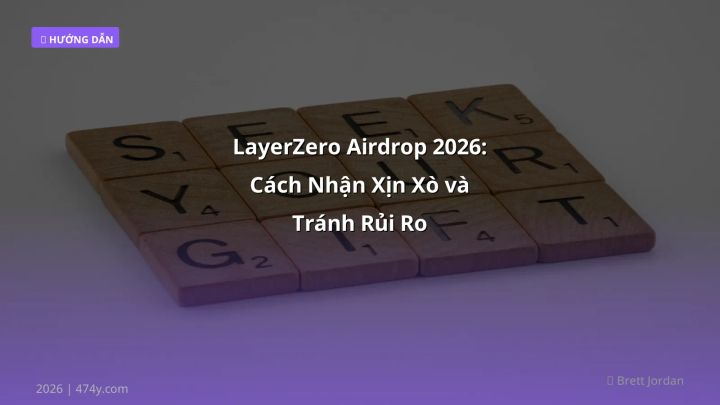 LayerZero Airdrop 2026: Cách Nhận Xịn Xò và Tránh Rủi Ro - Hướng dẫn chi tiết 2026 | 474y.com