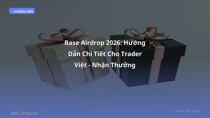 Base Airdrop 2026: Hướng Dẫn Chi Tiết Cho Trader Việt - Nhận Thưởng Nhanh, Rủi Ro Thấp - Hướng dẫn chi tiết 2026 | 474y.com
