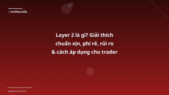 Layer 2 là gì - Phân tích và hướng dẫn từ chuyên gia crypto Việt Nam