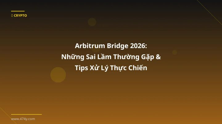 Hình ảnh minh họa: Arbitrum bridge - Cập nhật mới nhất 2026