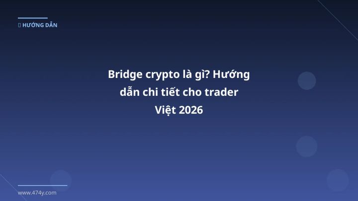 Bridge crypto là gì - Phân tích và hướng dẫn từ chuyên gia crypto Việt Nam