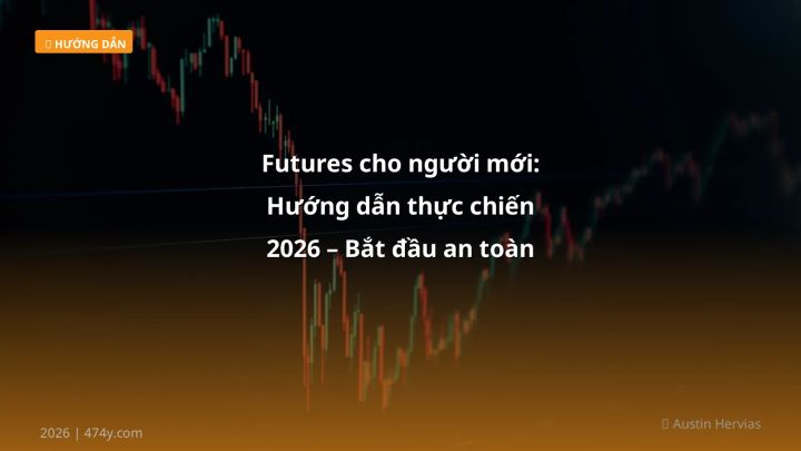 Hình ảnh minh họa: Futures cho người mới - Cập nhật mới nhất 2026