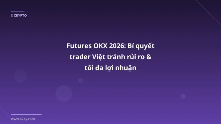 Infographic futures okx 2026: bí quyết trader việt tránh rủi ro & tối đa lợi nhuận - Thông tin quan trọng cho trader Việt