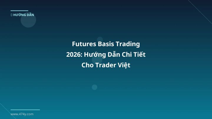 Infographic futures basis trading 2026: hướng dẫn chi tiết cho trader việt - Thông tin quan trọng cho trader Việt