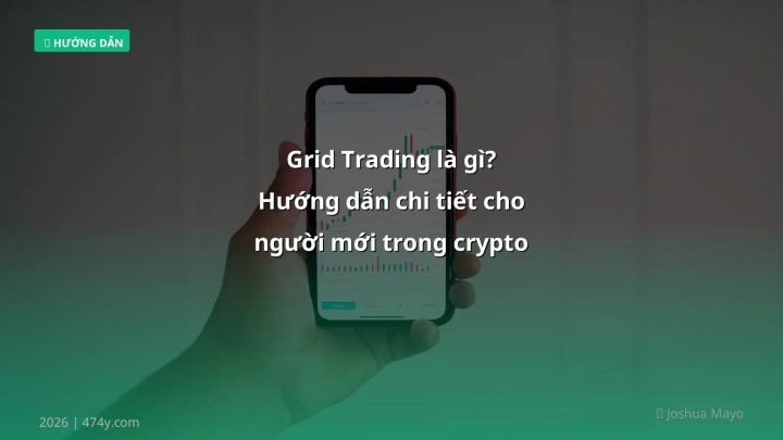 Grid trading là gì - Phân tích và hướng dẫn từ chuyên gia crypto Việt Nam