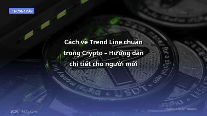 Cách vẽ Trend Line chuẩn trong Crypto – Hướng dẫn chi tiết cho người mới - Hướng dẫn chi tiết 2026 | 474y.com