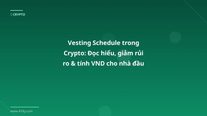 Vesting schedule - Phân tích và hướng dẫn từ chuyên gia crypto Việt Nam