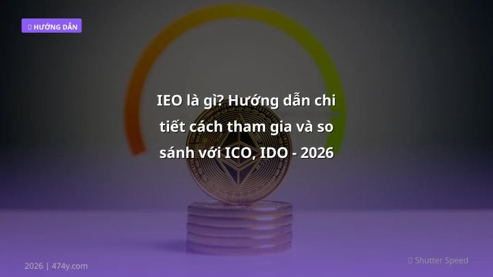 IEO là gì - Phân tích và hướng dẫn từ chuyên gia crypto Việt Nam