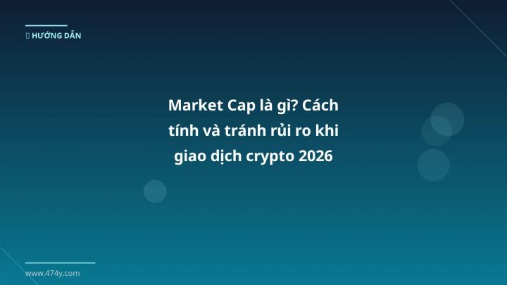Infographic market cap là gì? cách tính và tránh rủi ro khi giao dịch crypto 2026 - Thông tin quan trọng cho trader Việt