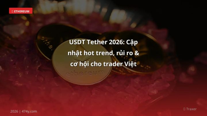 Infographic usdt tether 2026: cập nhật hot trend, rủi ro & cơ hội cho trader việt - Thông tin quan trọng cho trader Việt