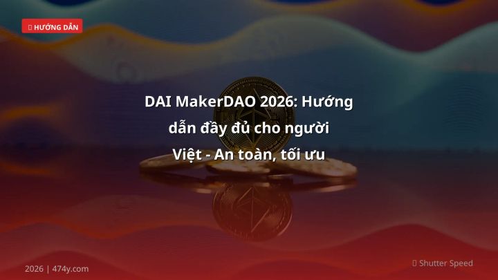 Infographic dai makerdao 2026: hướng dẫn đầy đủ cho người việt - an toàn, tối ưu phí và rút tiền vnd - Thông tin quan trọng c