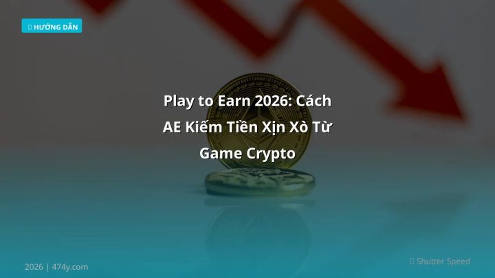 Hình ảnh minh họa: Play to earn - Cập nhật mới nhất 2026