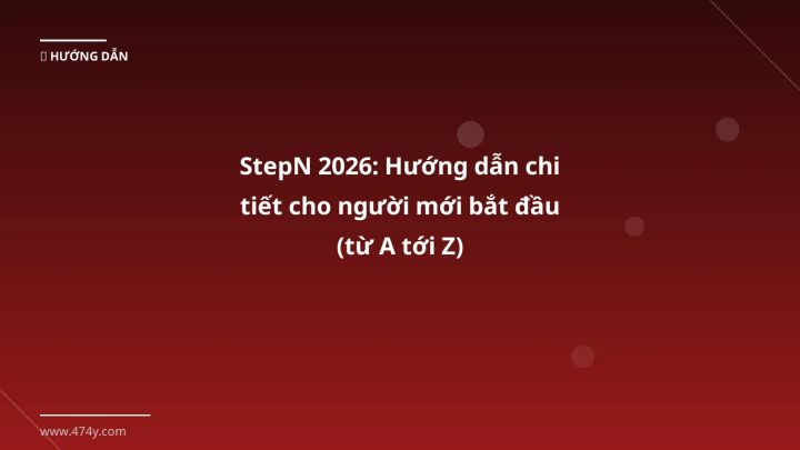 StepN 2026: Hướng dẫn chi tiết cho người mới bắt đầu (từ A tới Z) - Hướng dẫn chi tiết 2026 | 474y.com