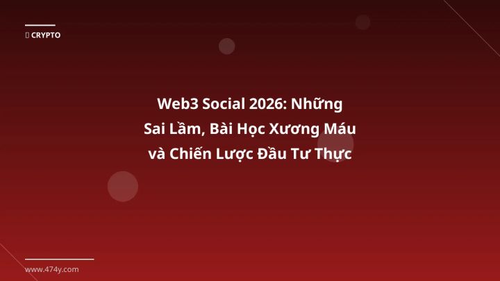 Infographic web3 social 2026: những sai lầm, bài học xương máu và chiến lược đầu tư thực tế - Thông tin quan trọng cho trader