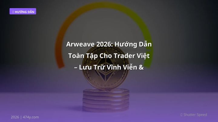 Arweave - Phân tích và hướng dẫn từ chuyên gia crypto Việt Nam