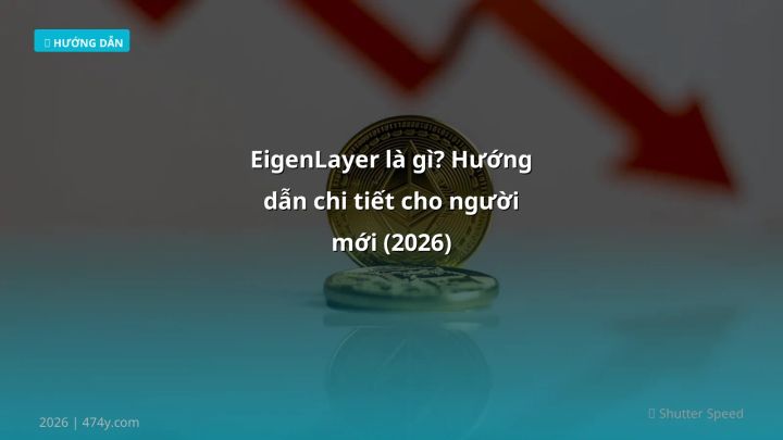 EigenLayer là gì? Hướng dẫn chi tiết cho người mới (2026) - Hướng dẫn chi tiết 2026 | 474y.com