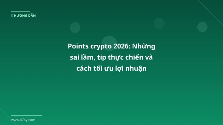 Infographic points crypto 2026: những sai lầm, tip thực chiến và cách tối ưu lợi nhuận - Thông tin quan trọng cho trader Việt