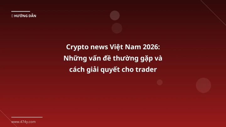 Hình ảnh minh họa: Crypto news Việt Nam - Cập nhật mới nhất 2026