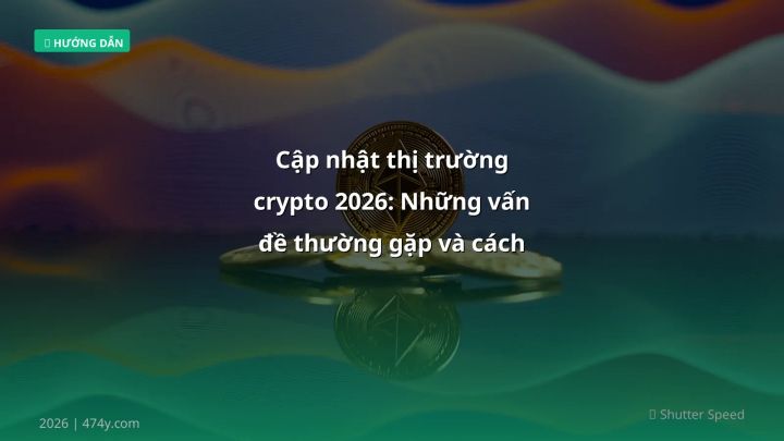 Hình ảnh minh họa: Cập nhật thị trường crypto - Cập nhật mới nhất 2026
