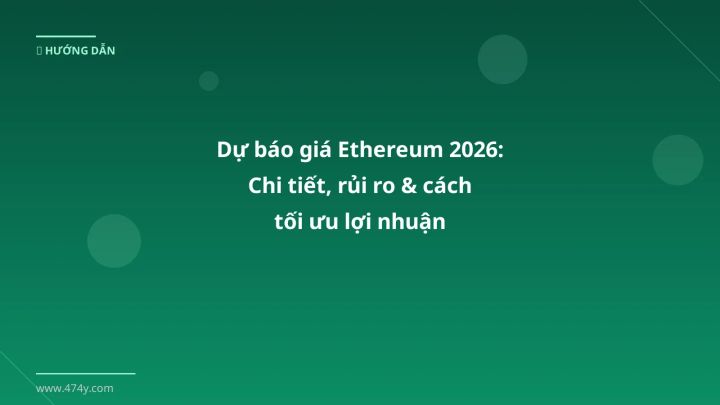 Dự báo giá Ethereum - Phân tích và hướng dẫn từ chuyên gia crypto Việt Nam