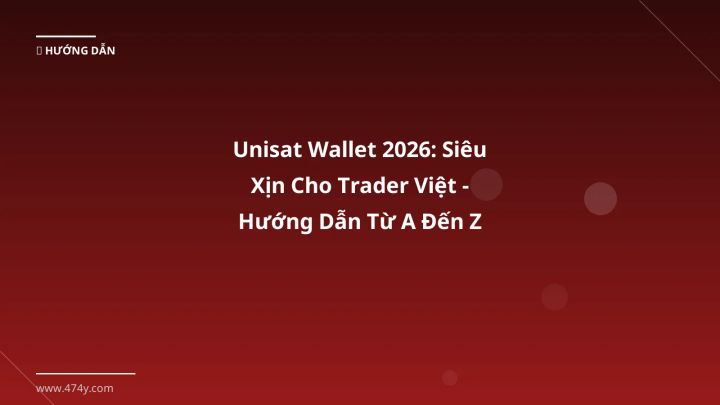 Unisat wallet - Phân tích và hướng dẫn từ chuyên gia crypto Việt Nam
