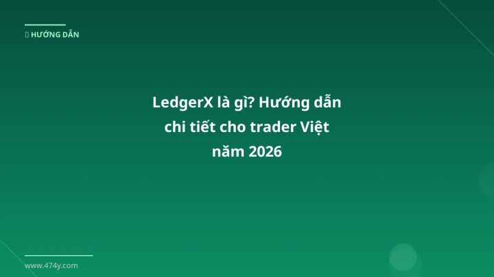 LedgerX - Phân tích và hướng dẫn từ chuyên gia crypto Việt Nam