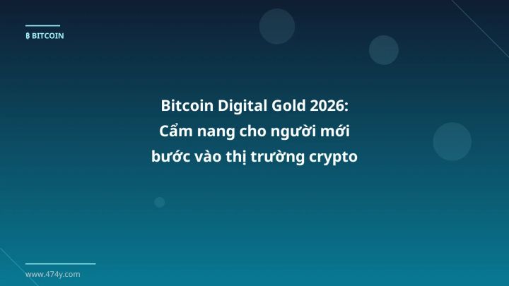 Bitcoin digital gold - Phân tích và hướng dẫn từ chuyên gia crypto Việt Nam