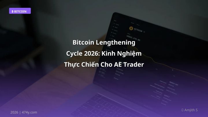 Bitcoin Lengthening Cycle 2026: Kinh Nghiệm Thực Chiến Cho AE Trader Việt - Hướng dẫn chi tiết 2026 | 474y.com
