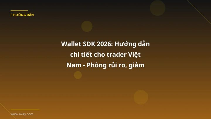 Wallet SDK - Phân tích và hướng dẫn từ chuyên gia crypto Việt Nam