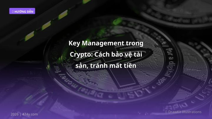 Infographic key management trong crypto: cách bảo vệ tài sản, tránh mất tiền (2026) - Thông tin quan trọng cho trader Việt