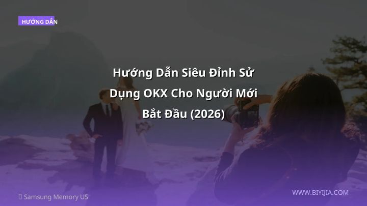 Hướng Dẫn Siêu Đỉnh Sử Dụng OKX Cho Người Mới Bắt Đầu (2026)