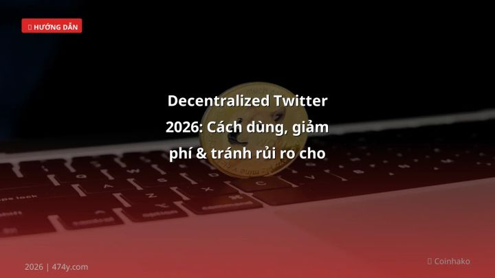 Decentralized Twitter - Phân tích và hướng dẫn từ chuyên gia crypto Việt Nam