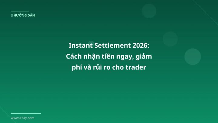 Instant settlement - Phân tích và hướng dẫn từ chuyên gia crypto Việt Nam