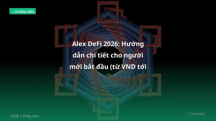 Hình ảnh minh họa: Alex DeFi - Cập nhật mới nhất 2026