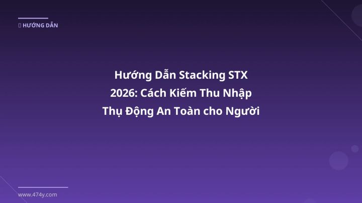 Stacking STX - Phân tích và hướng dẫn từ chuyên gia crypto Việt Nam