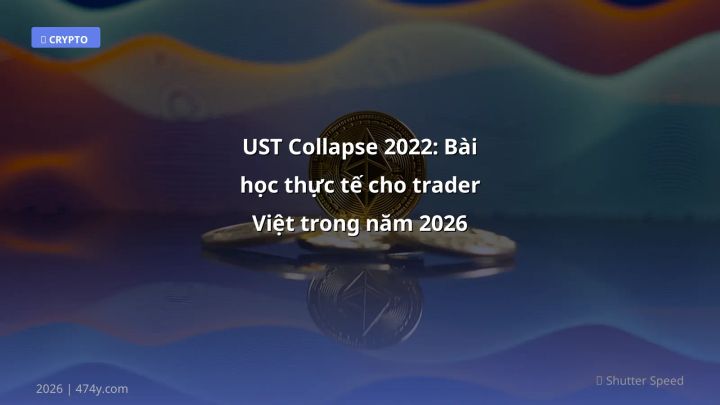 UST Collapse 2022: Bài học thực tế cho trader Việt trong năm 2026 - Hướng dẫn chi tiết 2026 | 474y.com