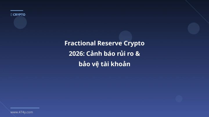 Infographic fractional reserve crypto 2026: cảnh báo rủi ro & bảo vệ tài khoản - Thông tin quan trọng cho trader Việt