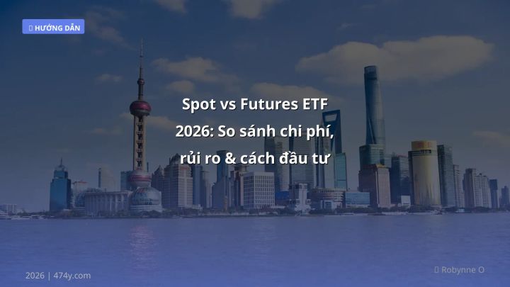 Infographic spot vs futures etf 2026: so sánh chi phí, rủi ro & cách đầu tư - Thông tin quan trọng cho trader Việt