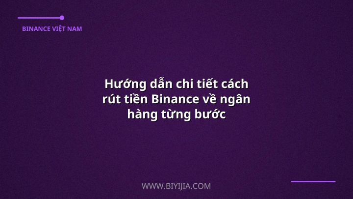 Hướng dẫn chi tiết cách rút tiền Binance về ngân hàng từng bước