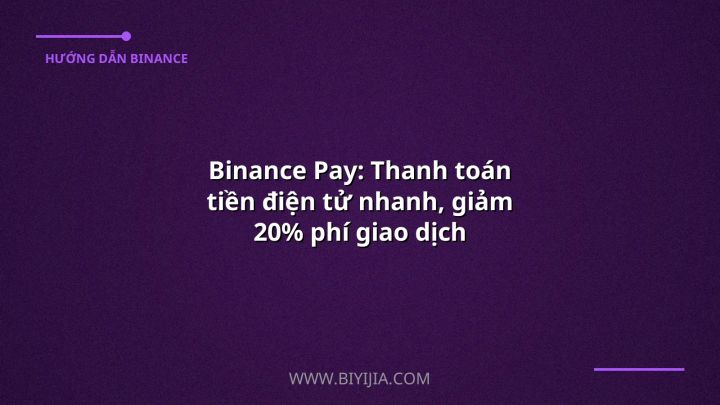 Binance Pay: Thanh toán tiền điện tử nhanh, giảm 20% phí giao dịch
