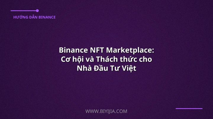 Binance NFT Marketplace: Cơ hội và Thách thức cho Nhà Đầu Tư Việt